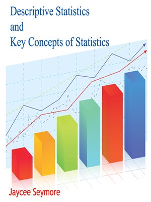 cover image of Descriptive Statistics and Key Concepts of Statistics